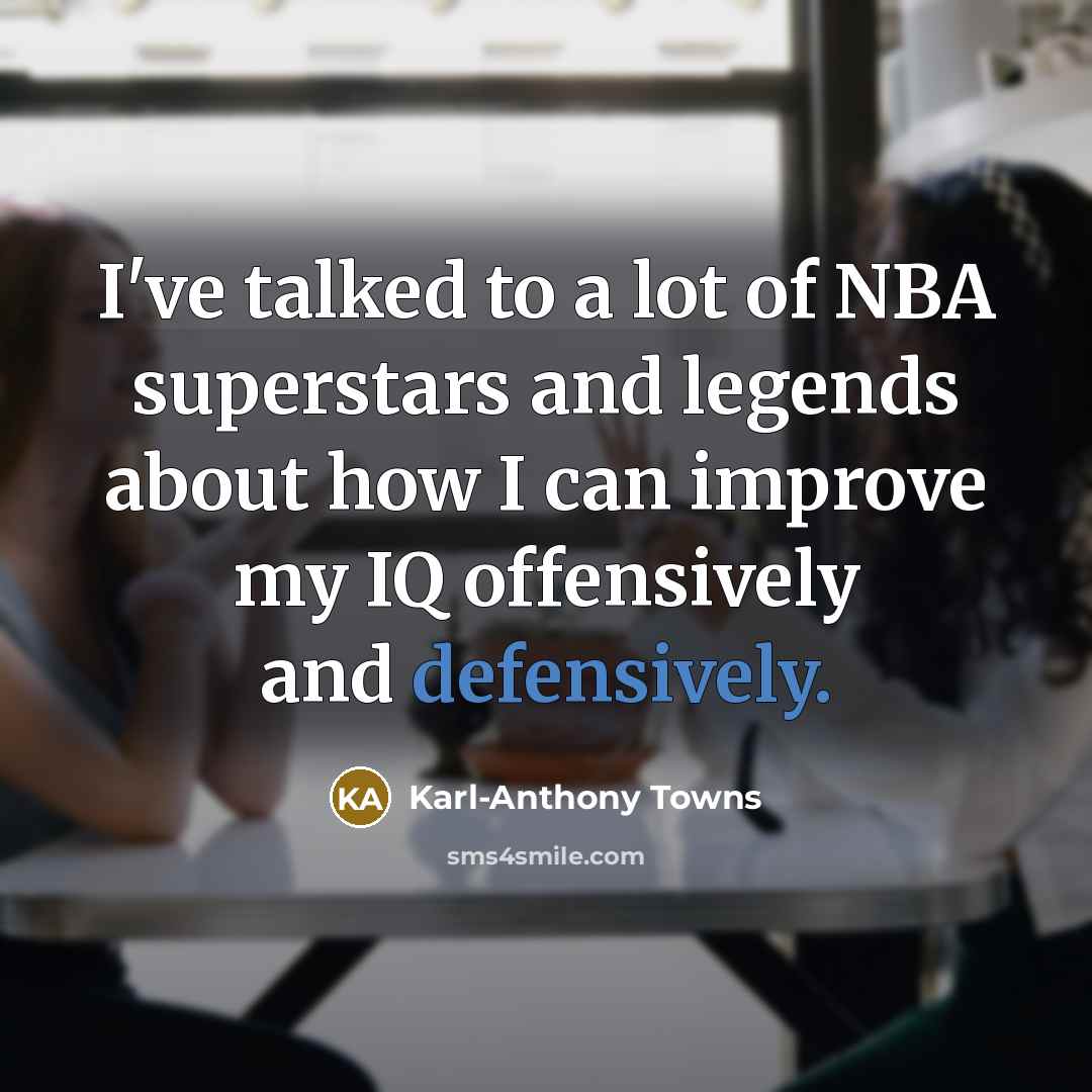“I've talked to a lot of NBA superstars and legends…” quote by Karl-Anthony Towns