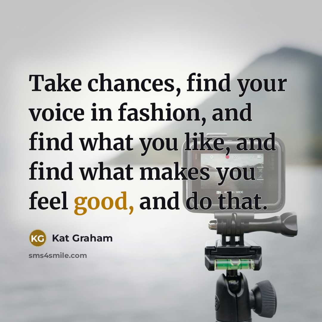 “Take chances, find your voice in fashion, and find what…” quote by Kat Graham
