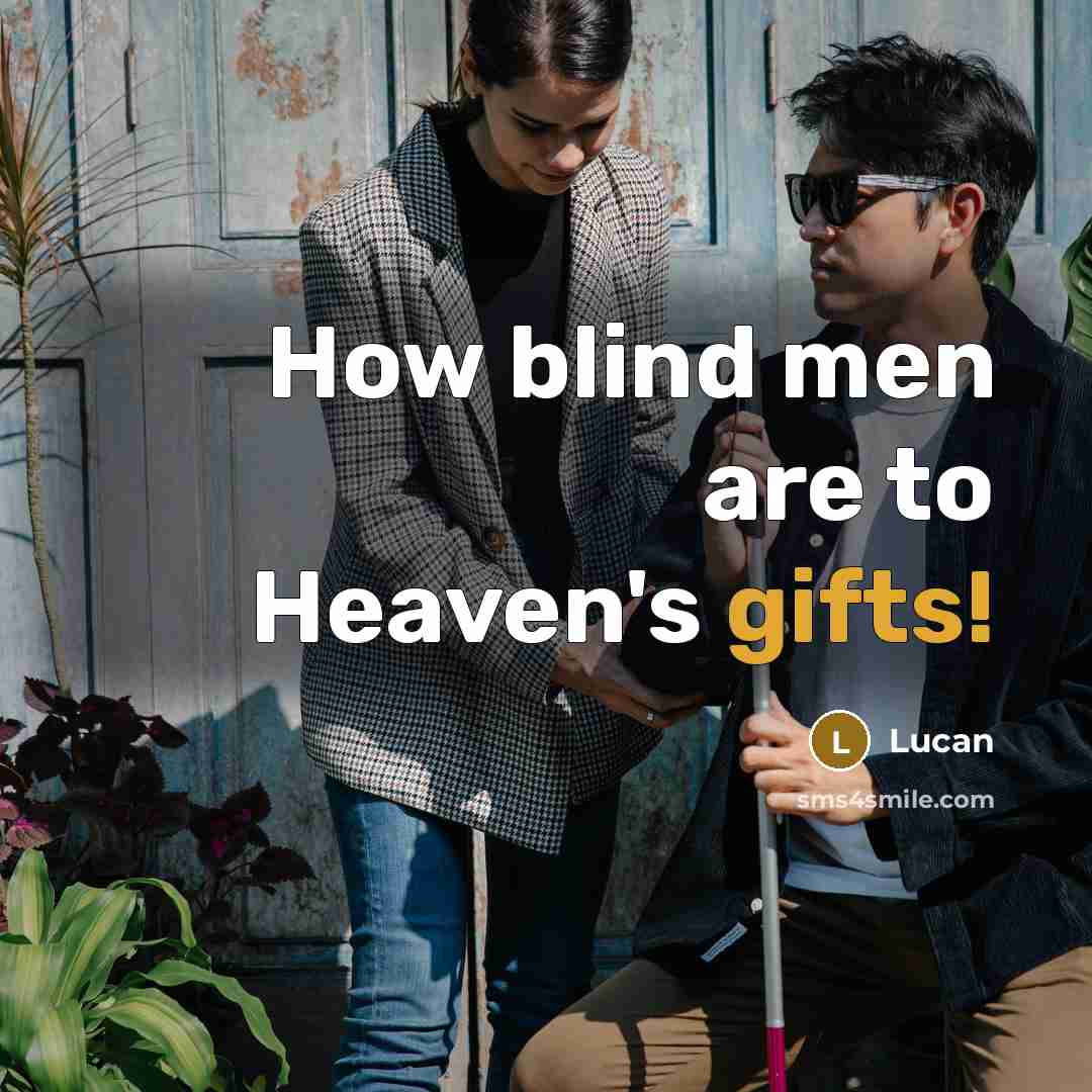 “How blind men are to Heaven's gifts!…” quote by Lucan