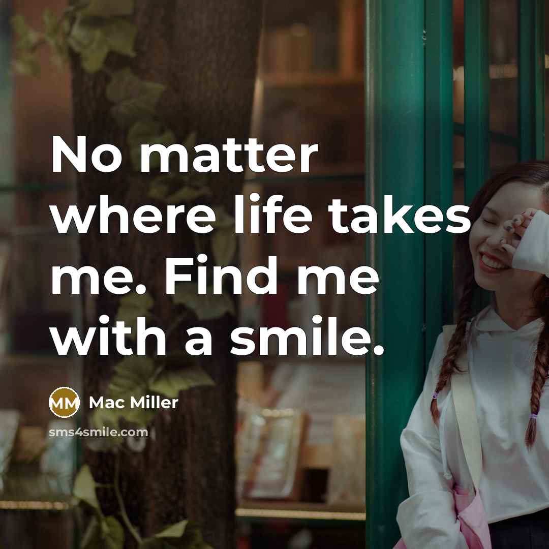 “No matter where life takes me. Find me with a…” quote by Mac Miller