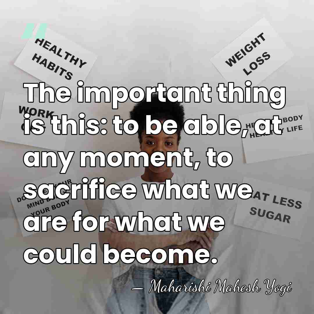 The important thing is this: to be able, at any moment, to&hellip; - Maharishi Mahesh Yogi