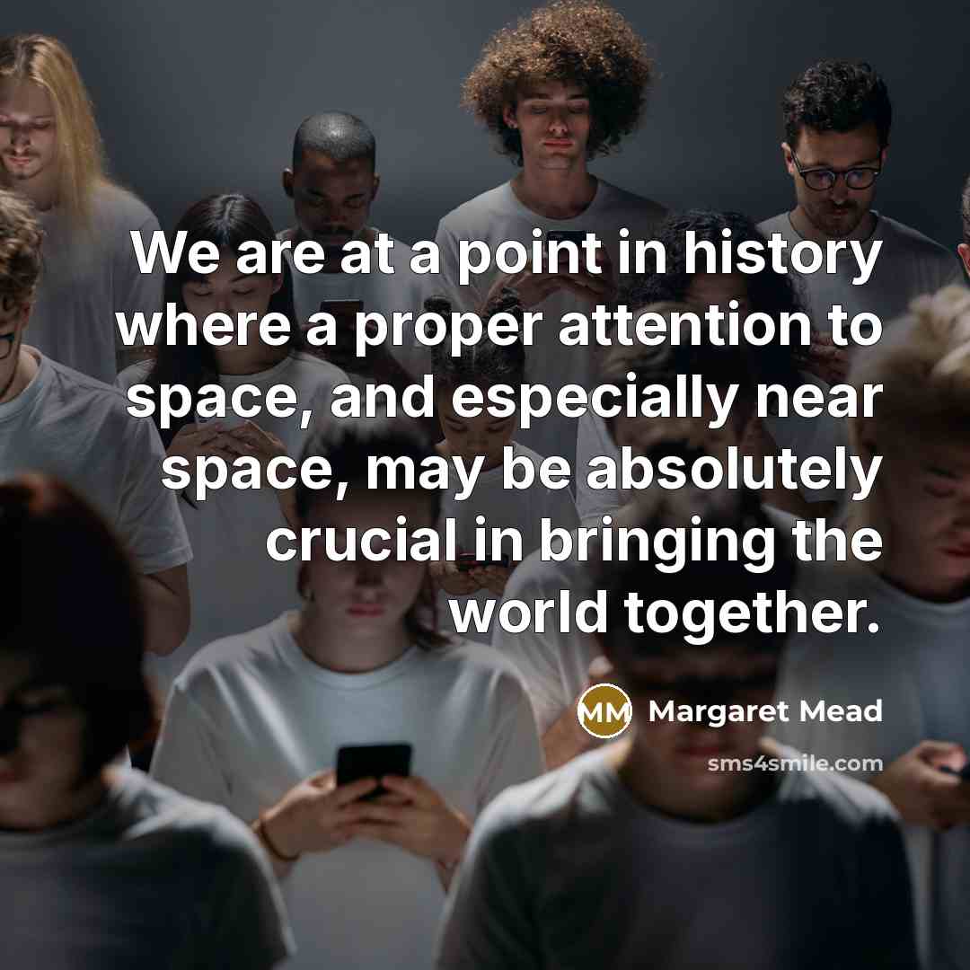 “We are at a point in history where a proper…” quote by Margaret Mead