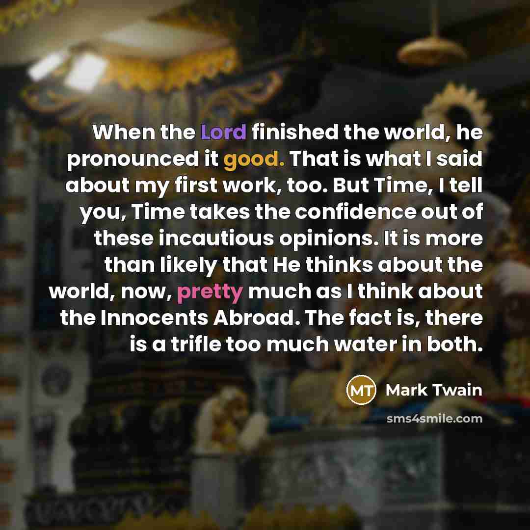“When the Lord finished the world, he pronounced it good.…” quote by Mark Twain