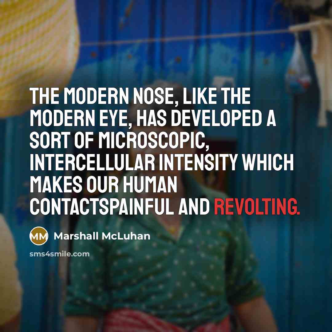 “The modern nose, like the modern eye, has developed a…” quote by Marshall McLuhan