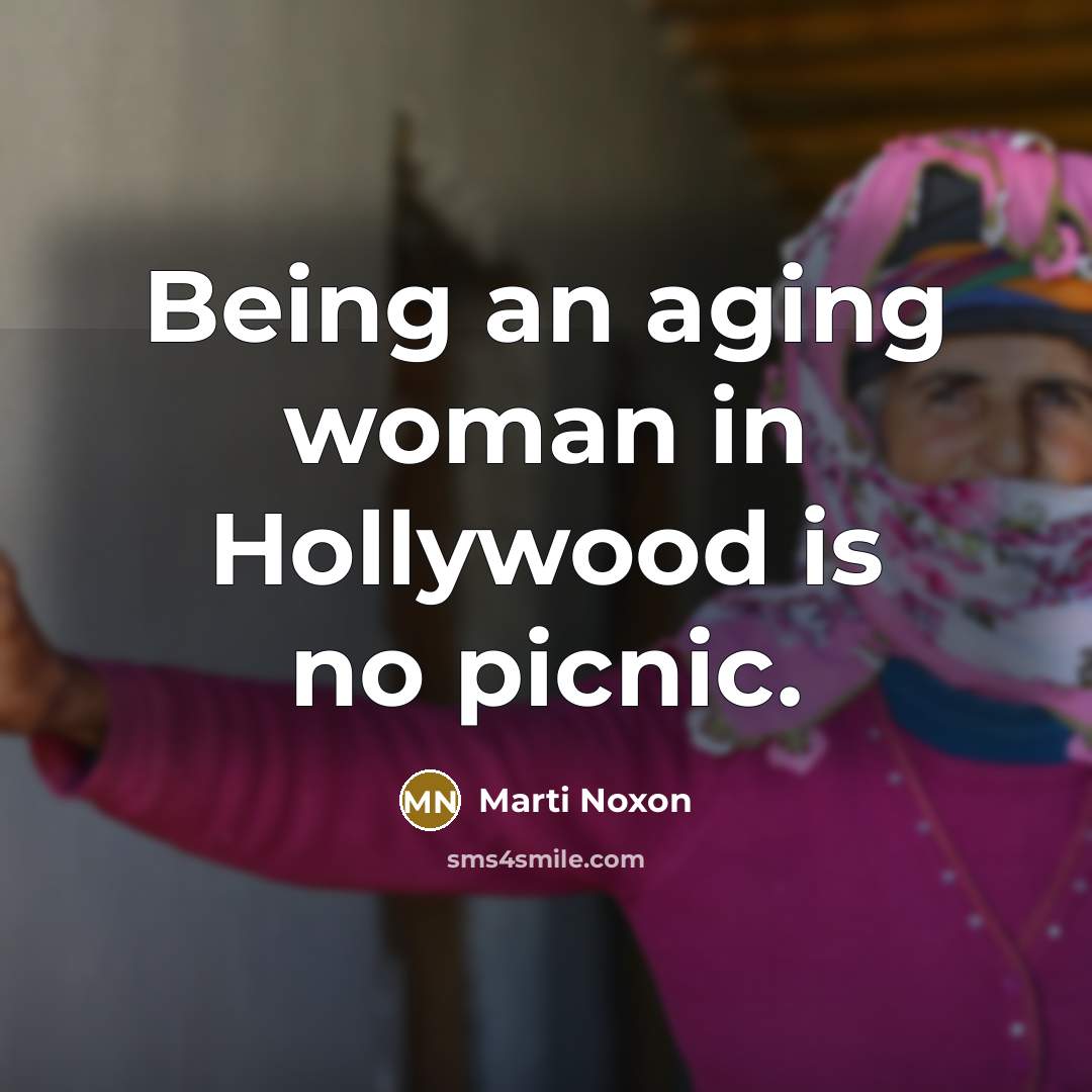 “Being an aging woman in Hollywood is no picnic.…” quote by Marti Noxon