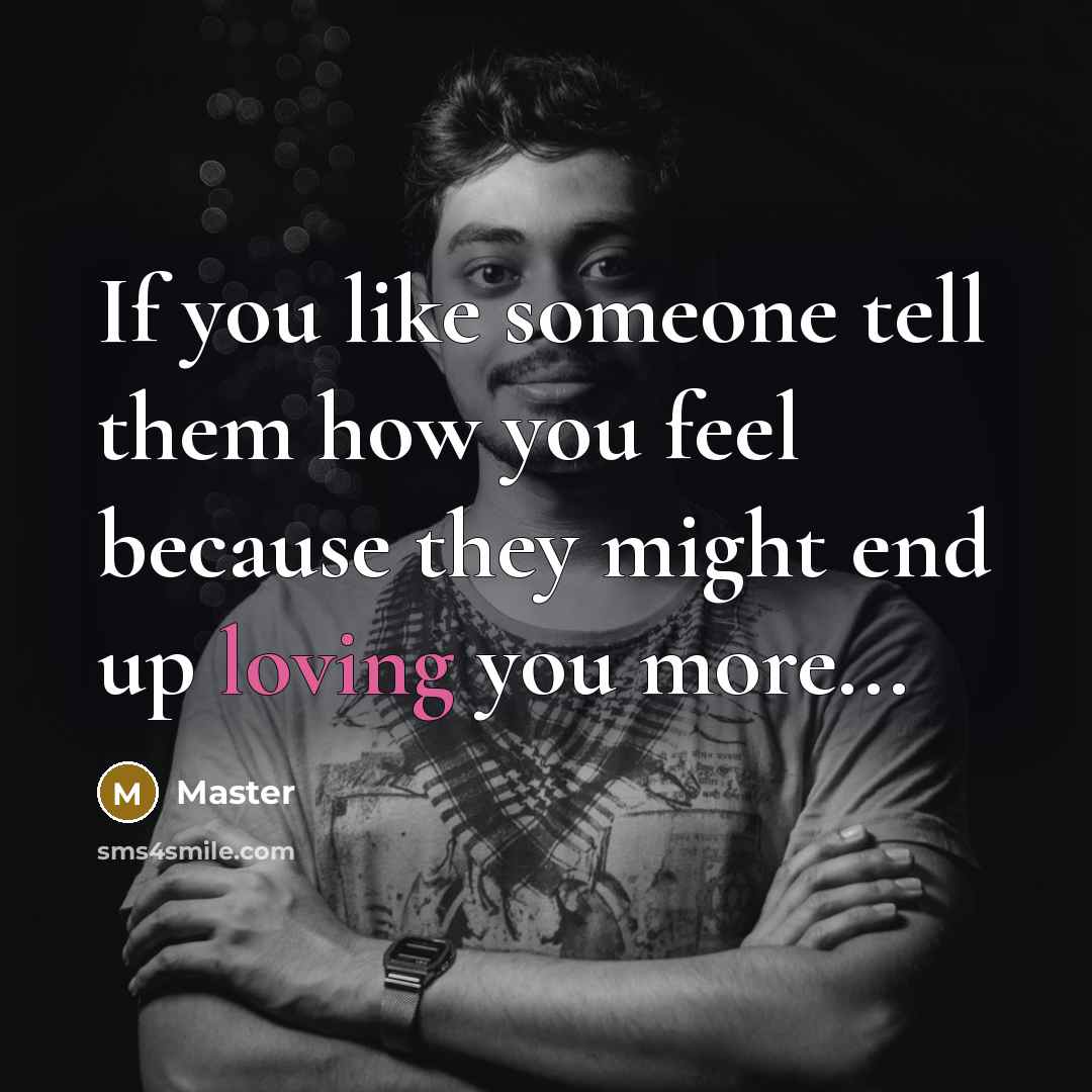 “If you like someone tell them how you feel because…” quote by Master