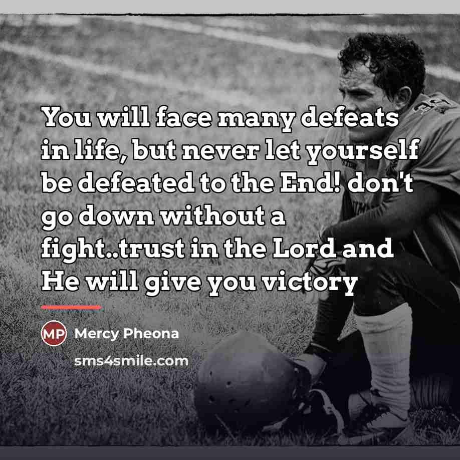 “You will face many defeats in life, but never let…” quote by Mercy Pheona