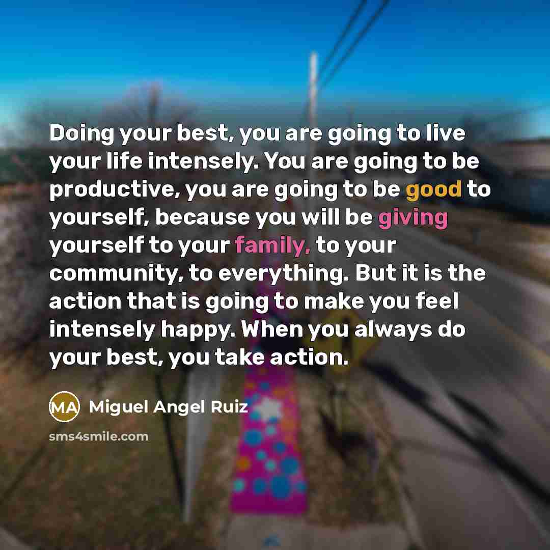 “Doing your best, you are going to live your life…” quote by Miguel Angel Ruiz