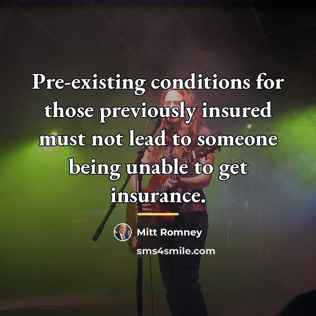 “Pre-existing conditions for those previously insured must not lead to…” quote by Mitt Romney