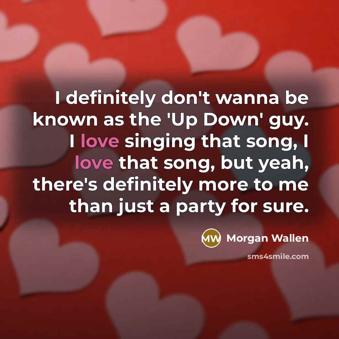 “I definitely don't wanna be known as the 'Up Down'…” quote by Morgan Wallen