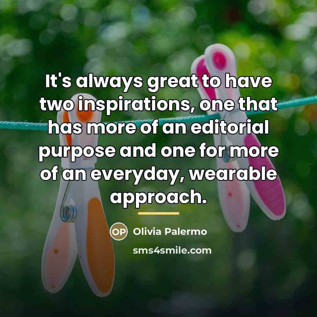 “It's always great to have two inspirations, one that has…” quote by Olivia Palermo