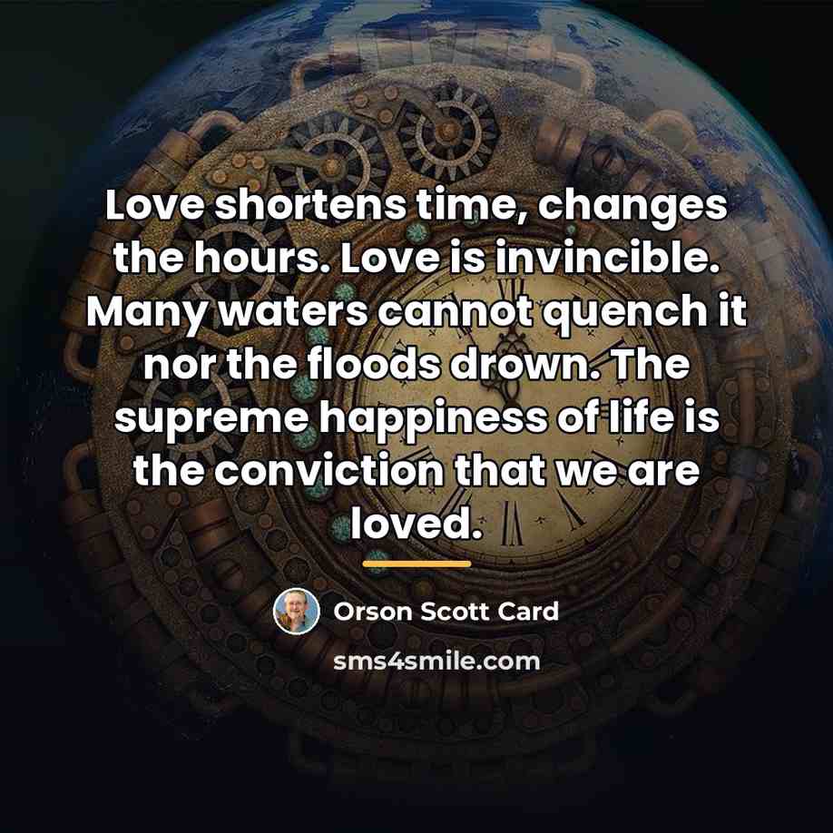 “Love shortens time, changes the hours. Love is invincible. Many…” quote by Orson Scott Card
