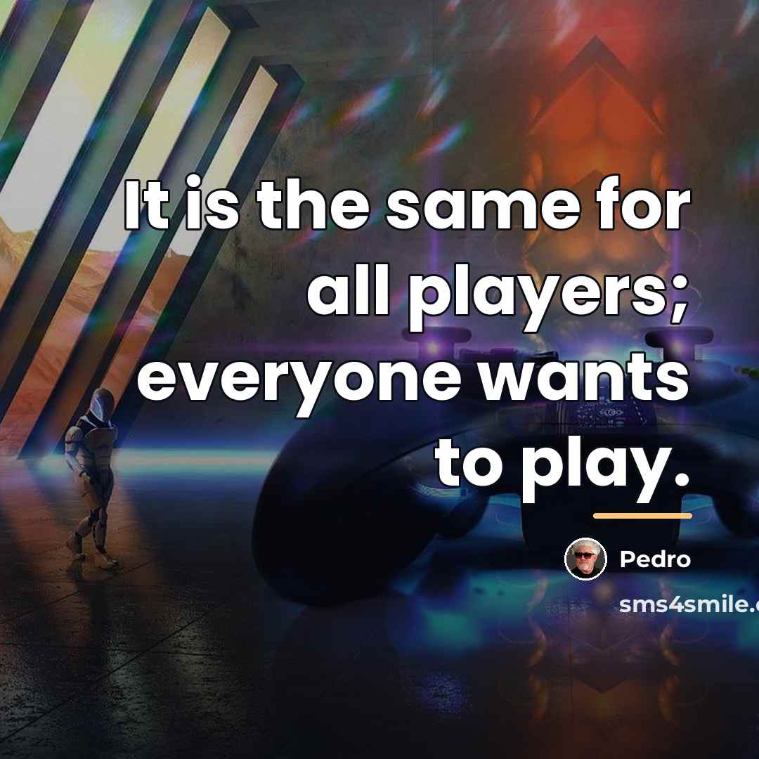 “It is the same for all players; everyone wants to…” quote by Pedro