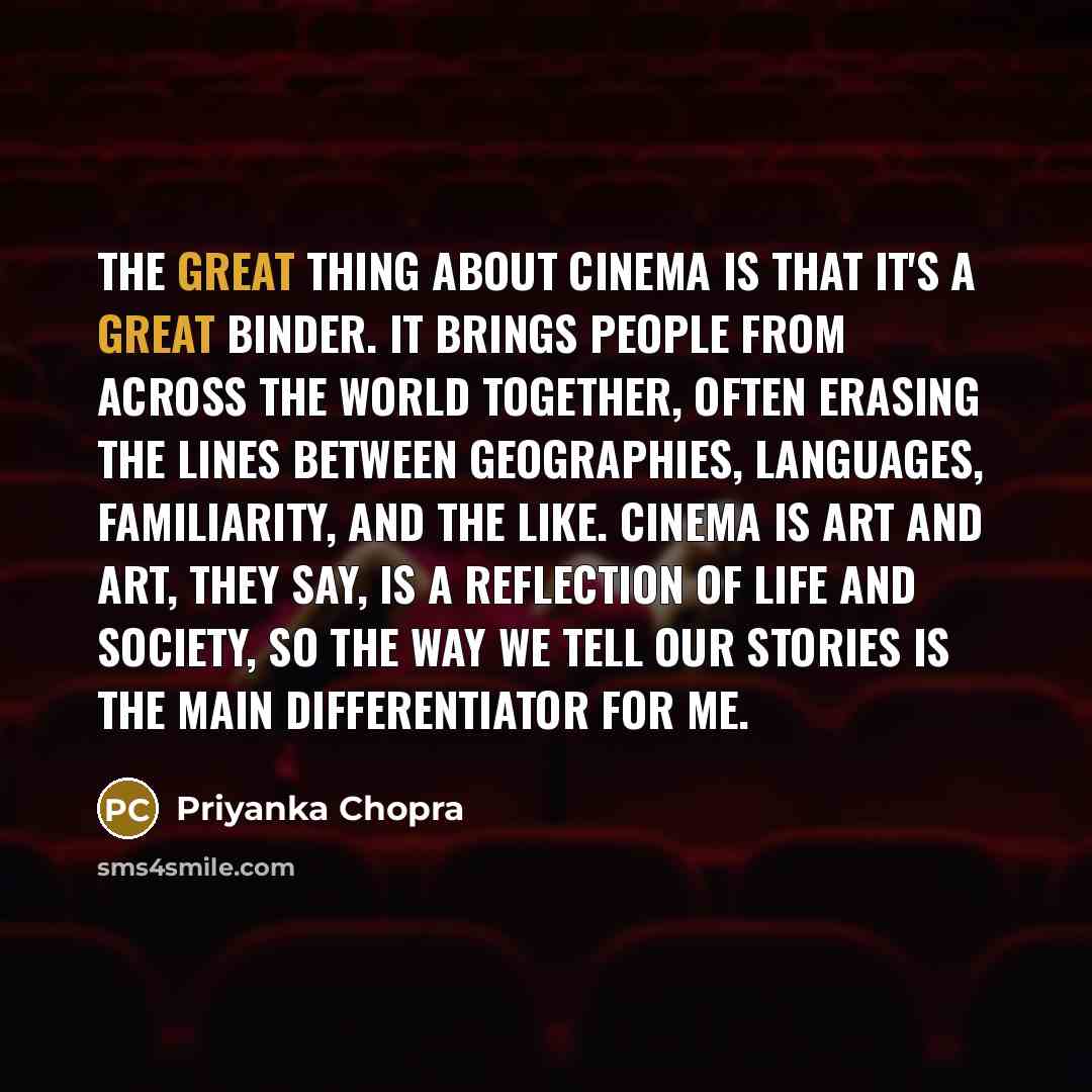 “The great thing about cinema is that it's a great…” quote by Priyanka Chopra
