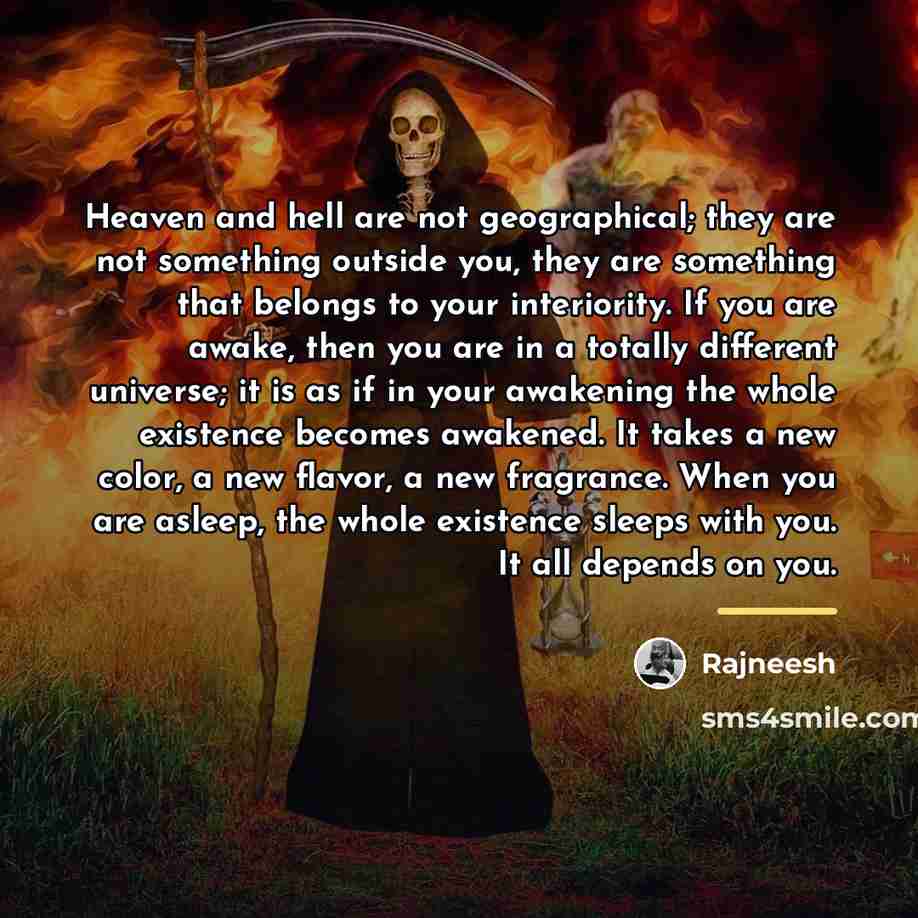 “Heaven and hell are not geographical; they are not something…” quote by Rajneesh