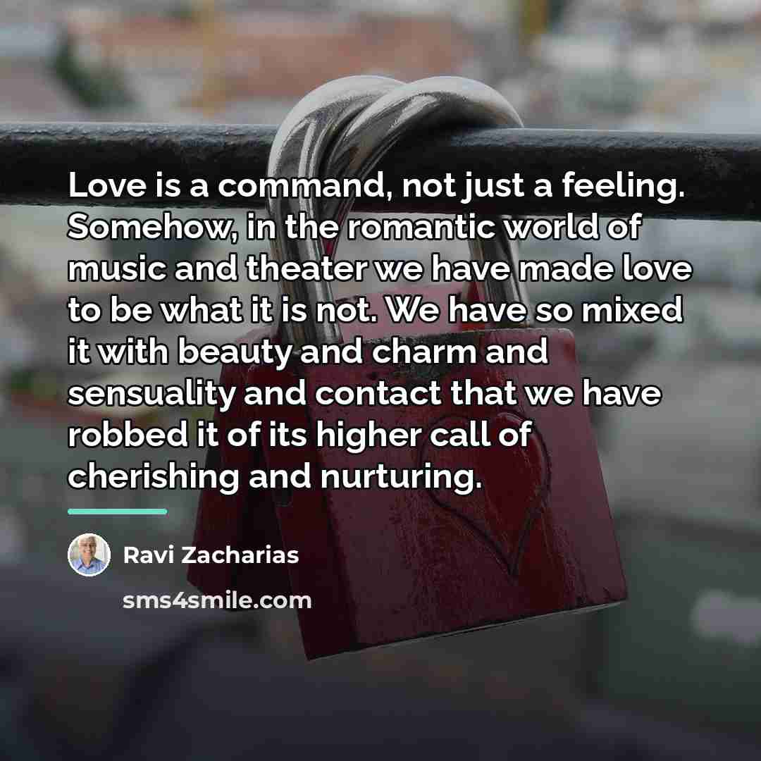 “Love is a command, not just a feeling. Somehow, in…” quote by Ravi Zacharias