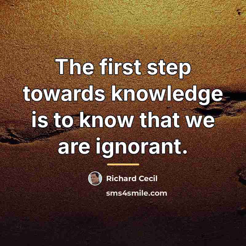 “The first step towards knowledge is to know that we…” quote by Richard Cecil