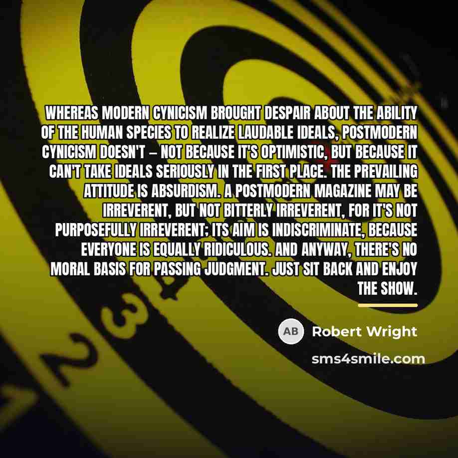 “Whereas modern cynicism brought despair about the ability of the…” quote by Robert Wright