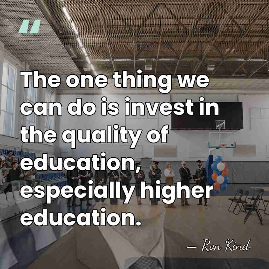 The one thing we can do is invest in the quality of&hellip; - Ron Kind