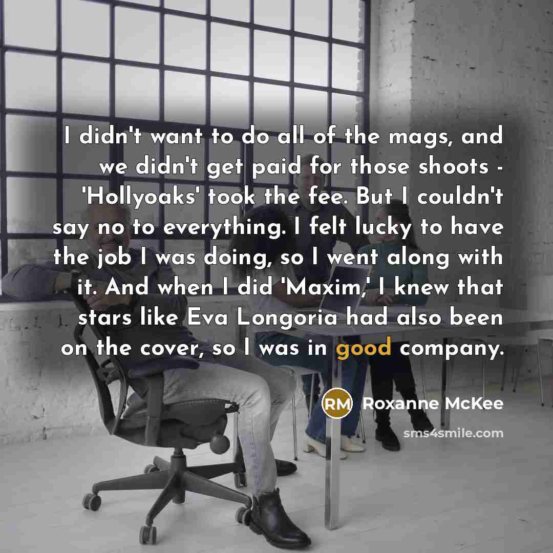 “I didn't want to do all of the mags, and…” quote by Roxanne McKee