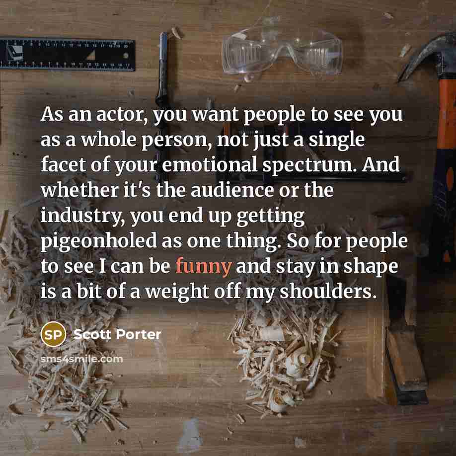 “As an actor, you want people to see you as…” quote by Scott Porter