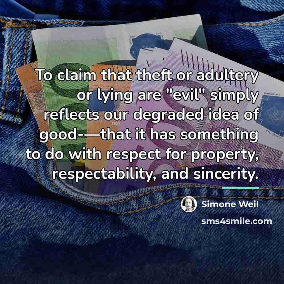 “To claim that theft or adultery or lying are "evil"…” quote by Simone Weil