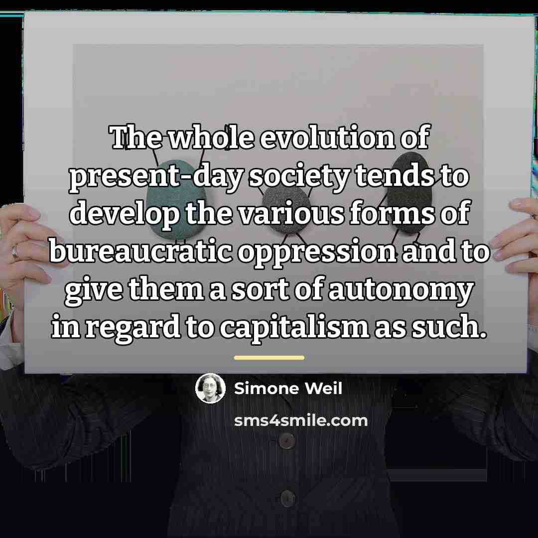 “The whole evolution of present-day society tends to develop the…” quote by Simone Weil