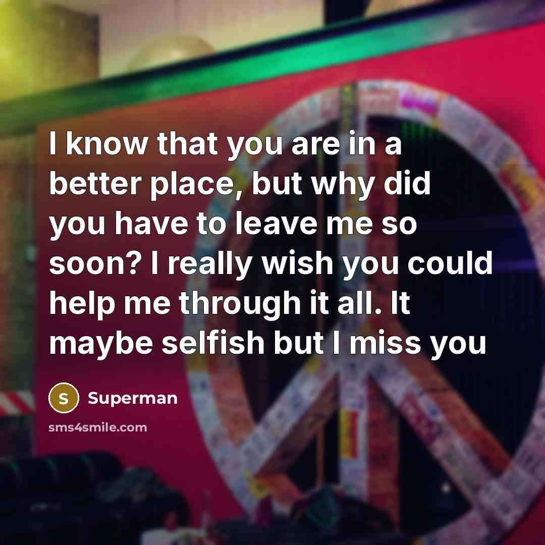 “I know that you are in a better place, but…” quote by Superman