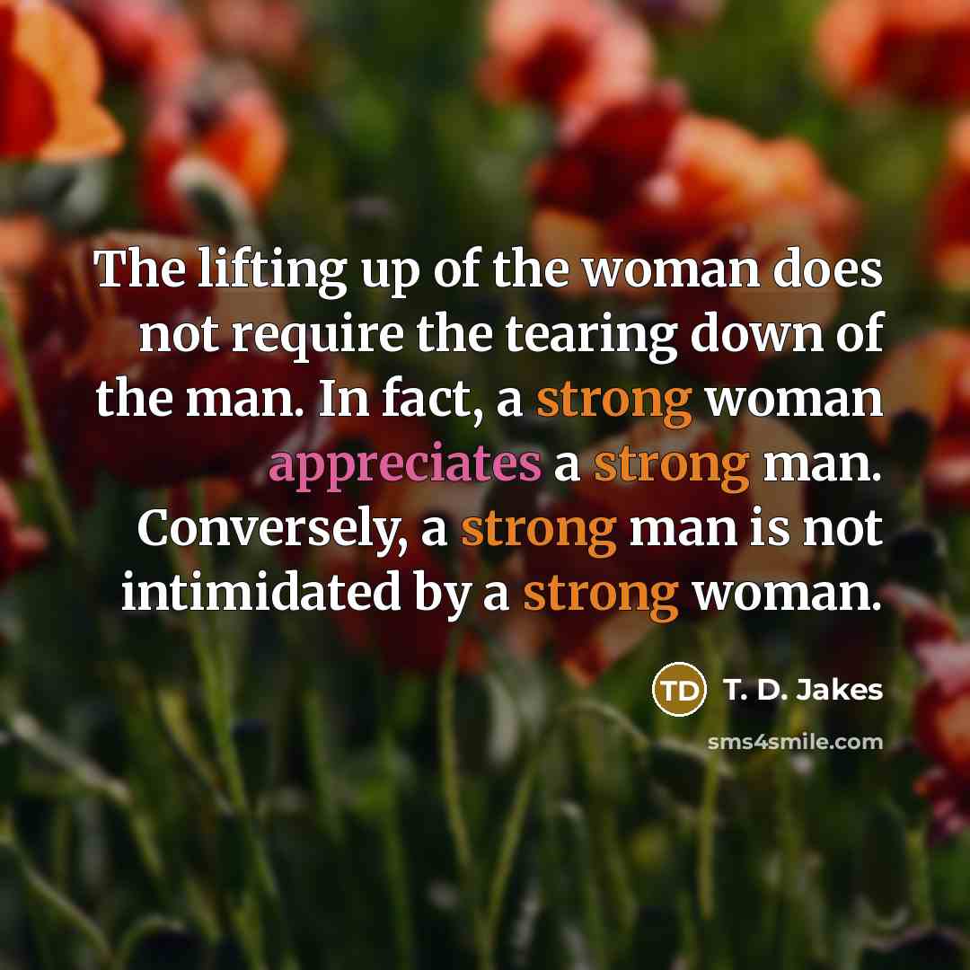 “The lifting up of the woman does not require the…” quote by T. D. Jakes