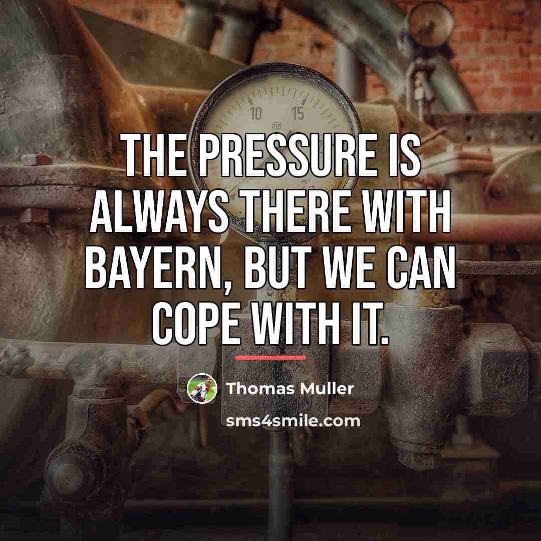 “The pressure is always there with Bayern, but we can…” quote by Thomas Muller