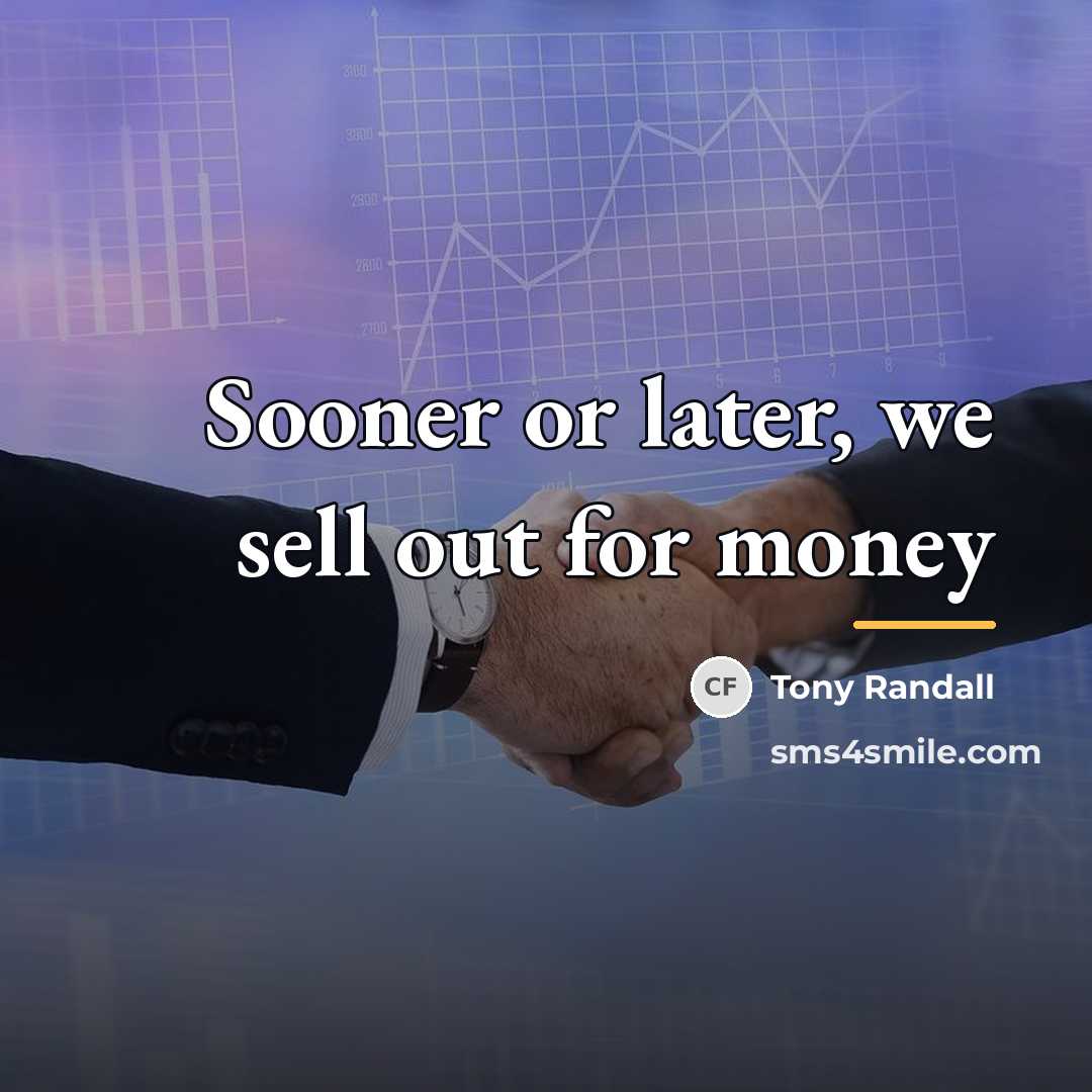 “Sooner or later, we sell out for money…” quote by Tony Randall