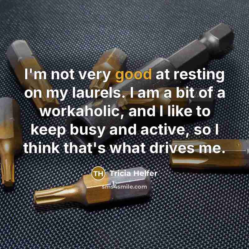 “I'm not very good at resting on my laurels. I…” quote by Tricia Helfer