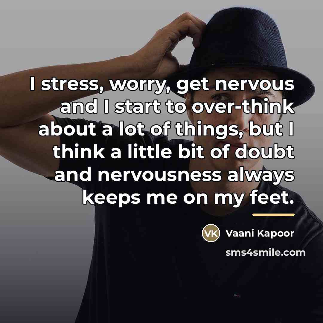 “I stress, worry, get nervous and I start to over-think…” quote by Vaani Kapoor
