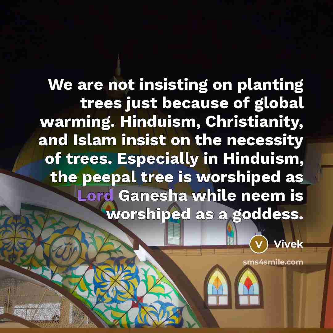 “We are not insisting on planting trees just because of…” quote by Vivek