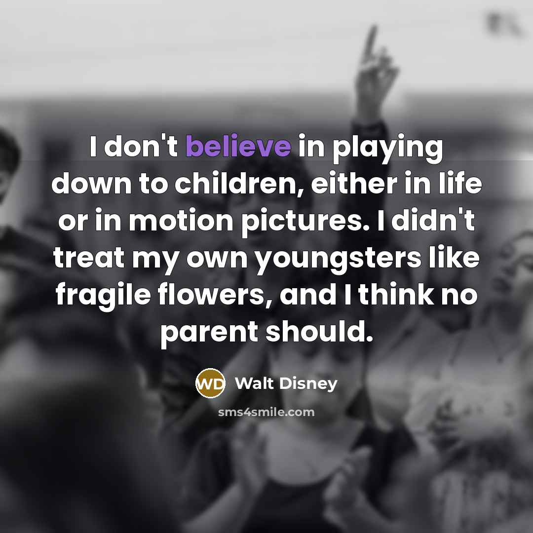 “I don't believe in playing down to children, either in…” quote by Walt Disney