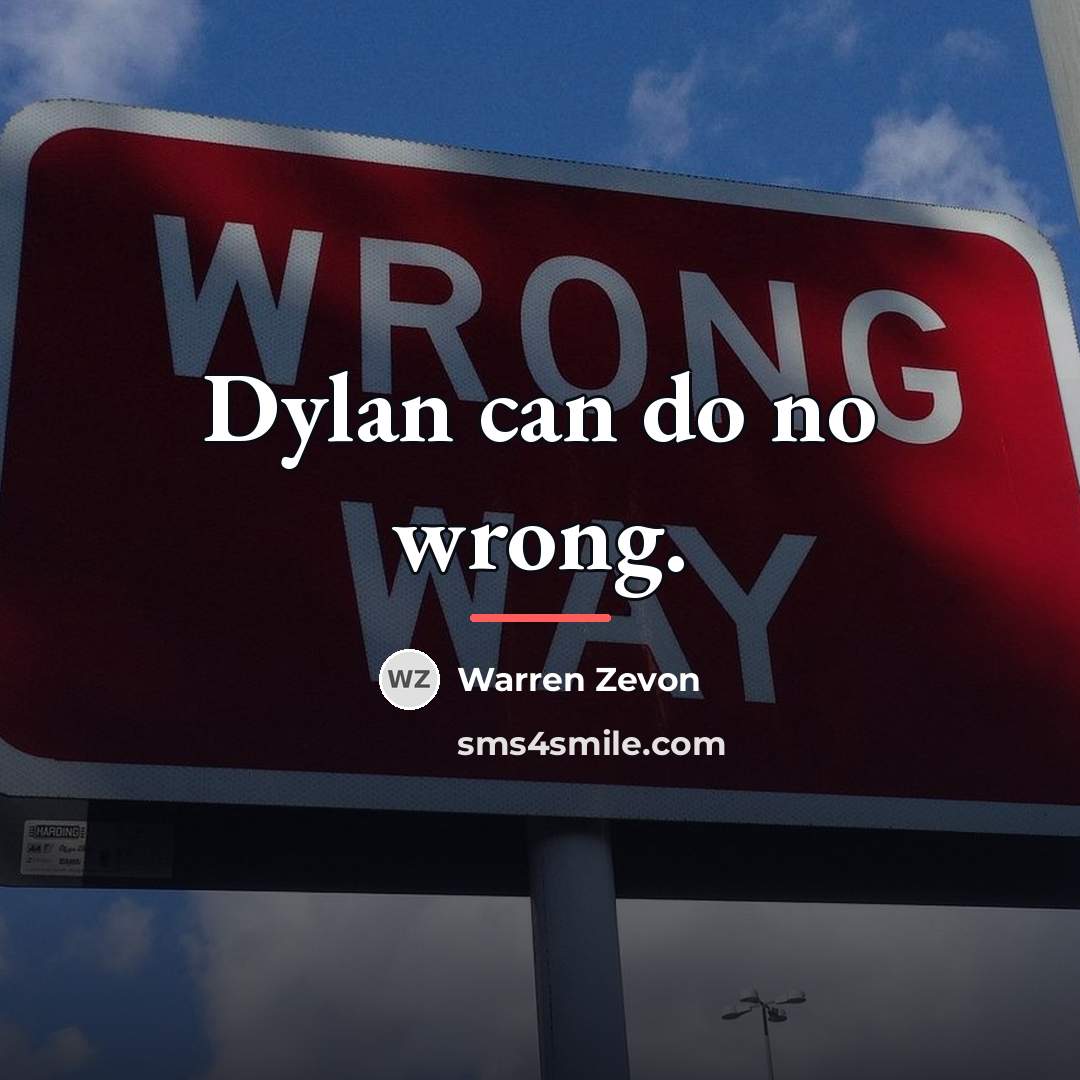 “Dylan can do no wrong.…” quote by Warren Zevon