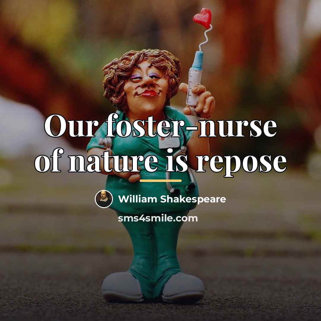 “Our foster-nurse of nature is repose…” quote by William Shakespeare