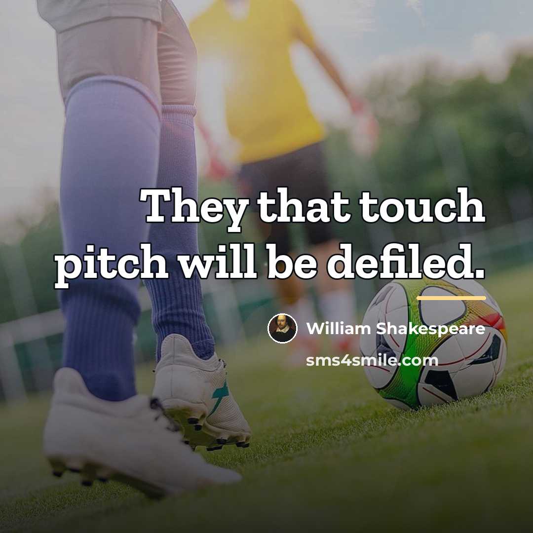 “They that touch pitch will be defiled.…” quote by William Shakespeare