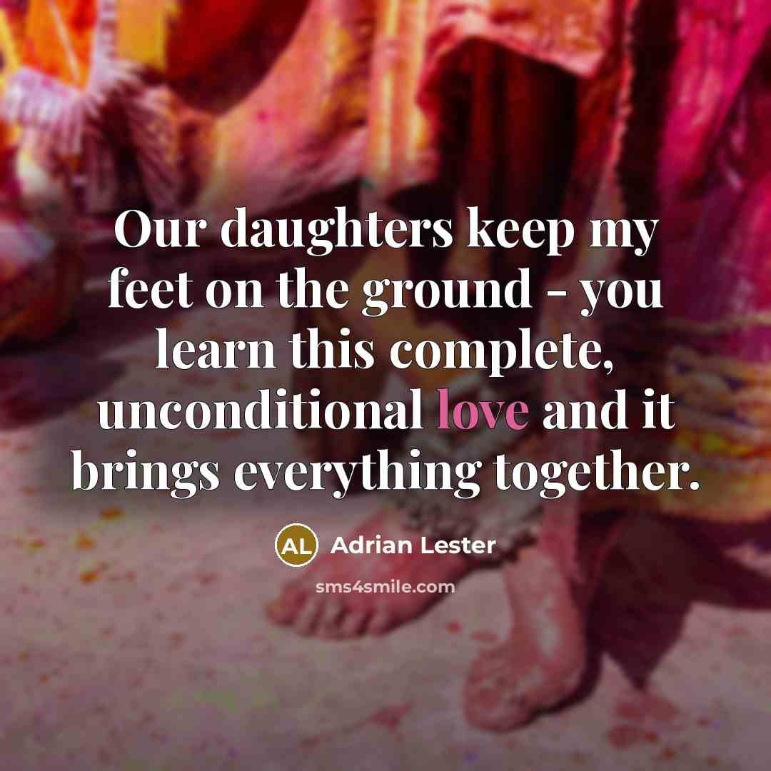 “Our daughters keep my feet on the ground - you…” quote by Adrian Lester