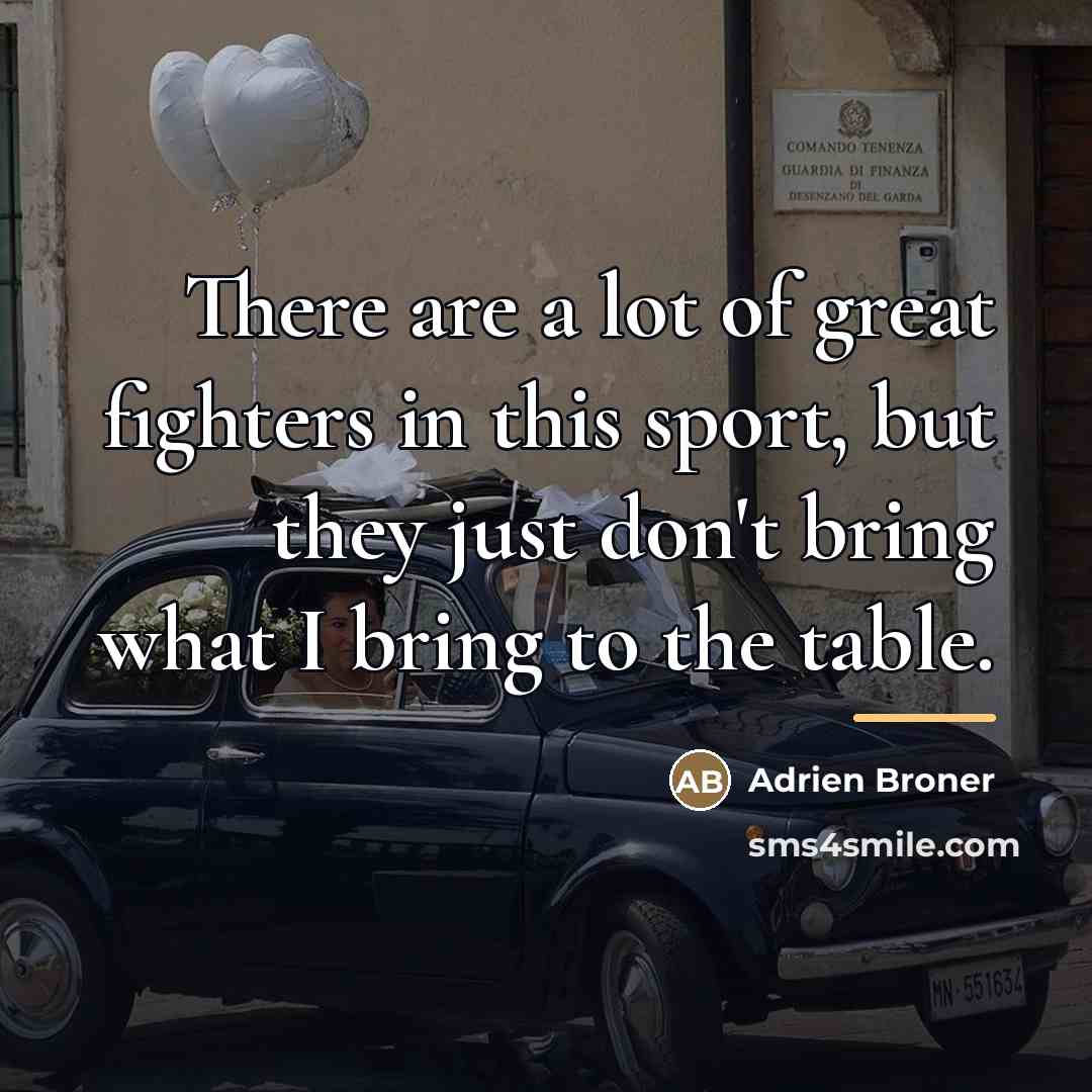 “There are a lot of great fighters in this sport,…” quote by Adrien Broner