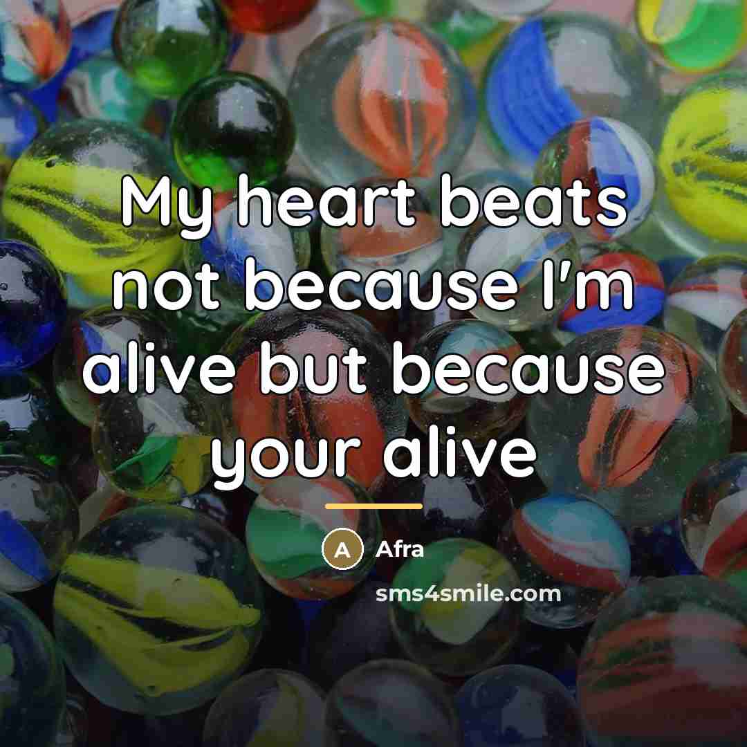 “My heart beats not because I'm alive but because your…” quote by Afra