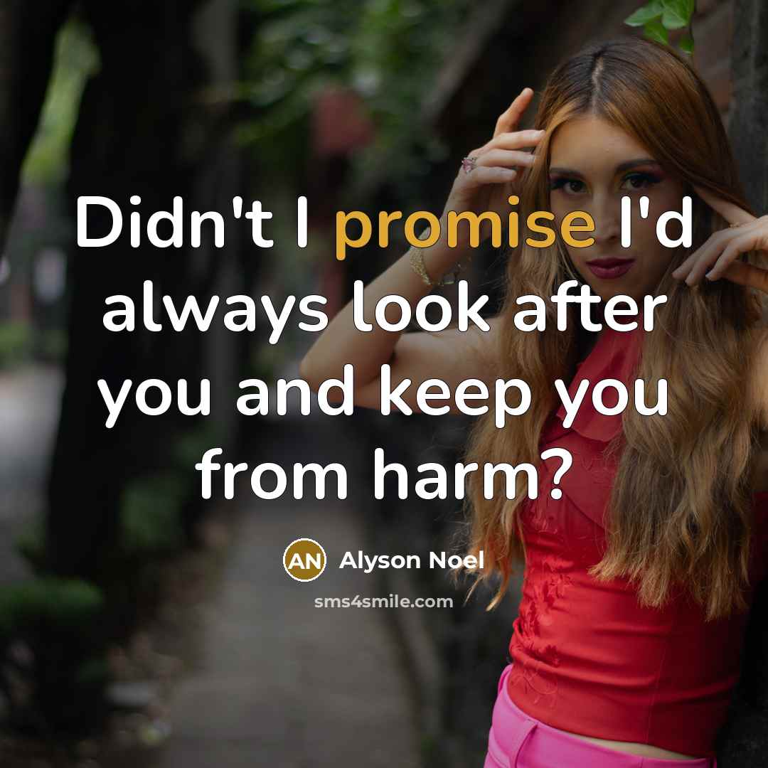 “Didn't I promise I'd always look after you and keep…” quote by Alyson Noel