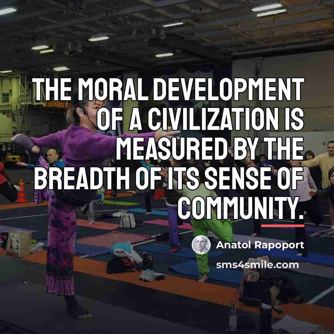 “The moral development of a civilization is measured by the…” quote by Anatol Rapoport