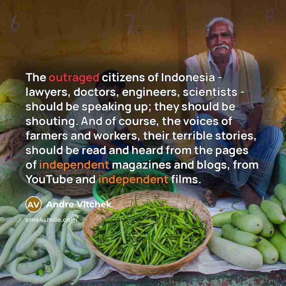 “The outraged citizens of Indonesia - lawyers, doctors, engineers, scientists…” quote by Andre Vltchek