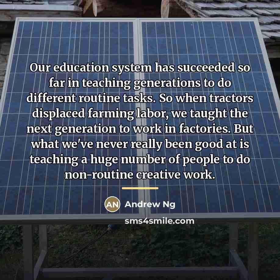 “Our education system has succeeded so far in teaching generations…” quote by Andrew Ng