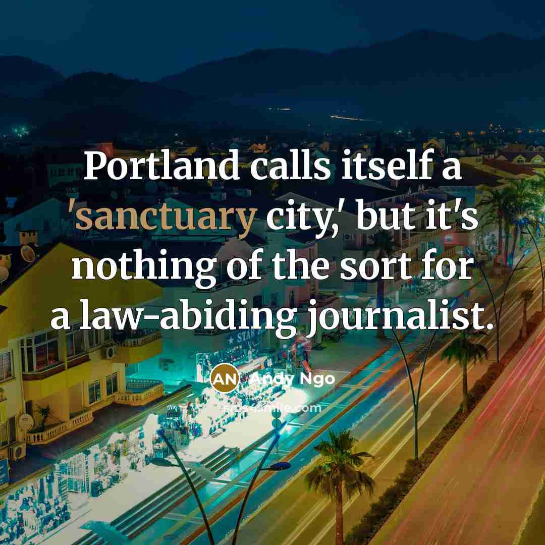 “Portland calls itself a 'sanctuary city,' but it's nothing of…” quote by Andy Ngo