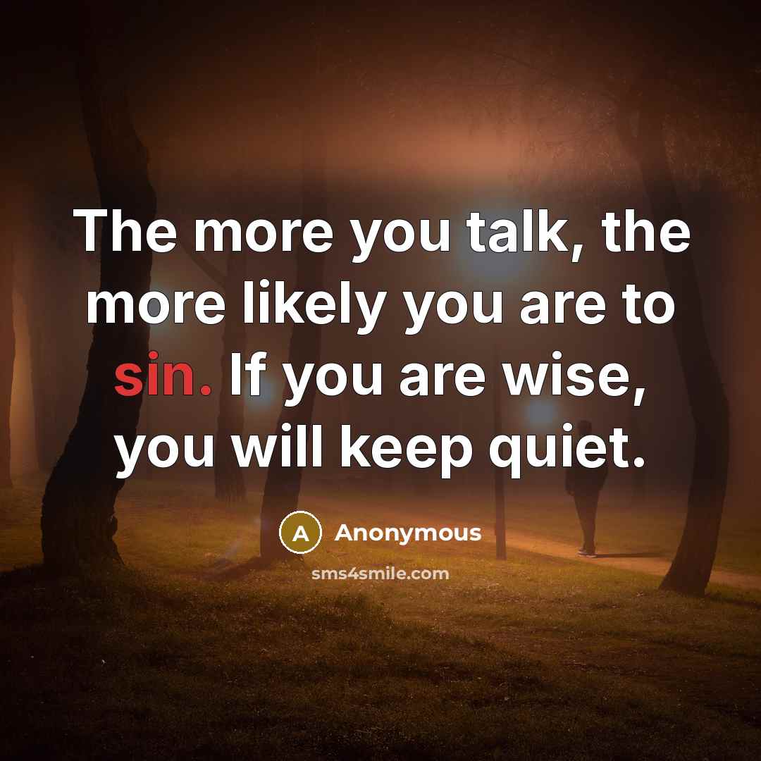 “The more you talk, the more likely you are to…” quote by Anonymous