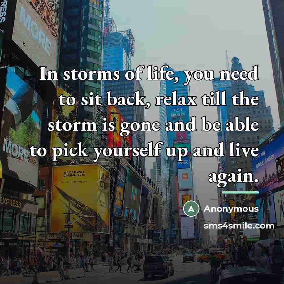 “In storms of life, you need to sit back, relax…” quote by Anonymous