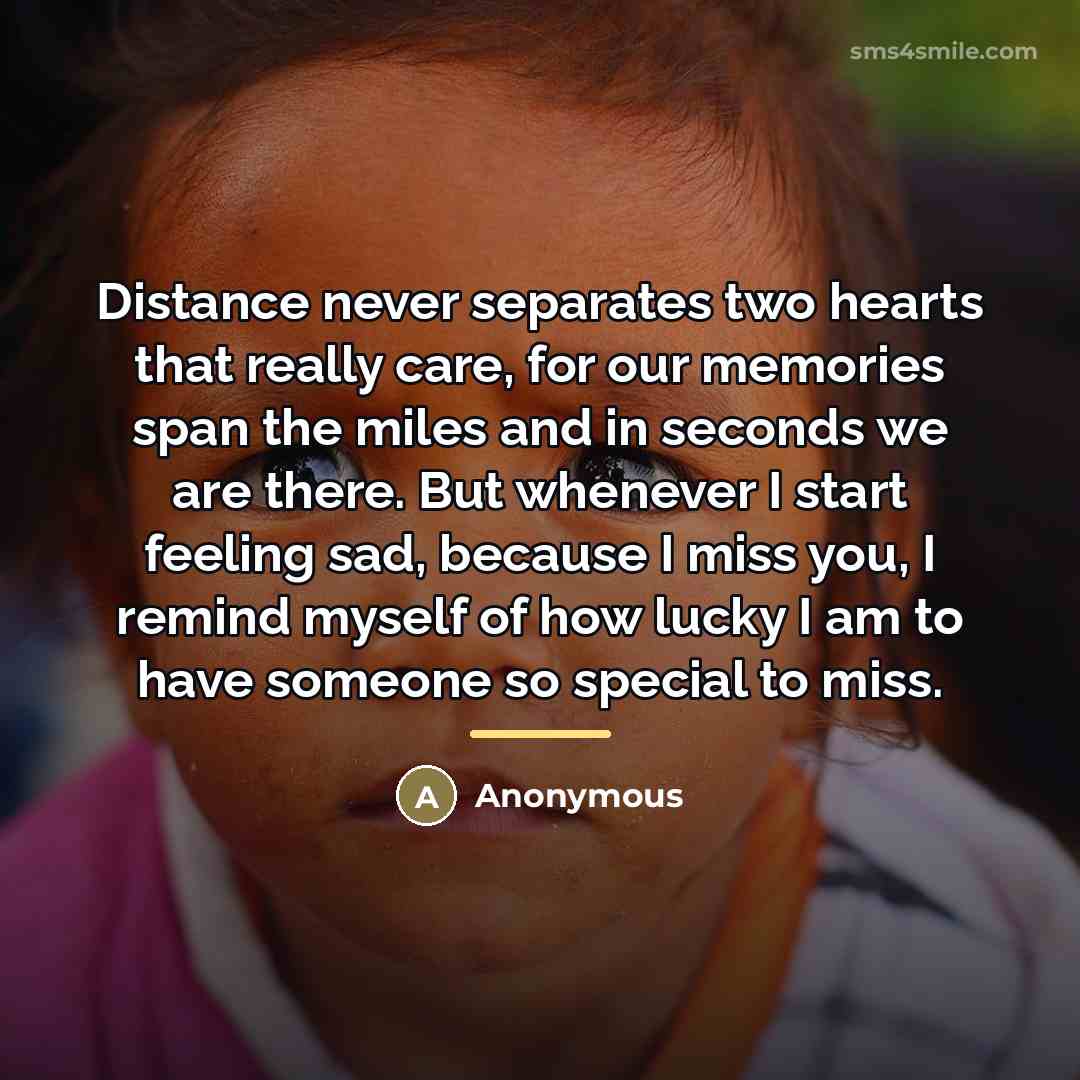 “Distance never separates two hearts that really care, for our…” quote by Anonymous