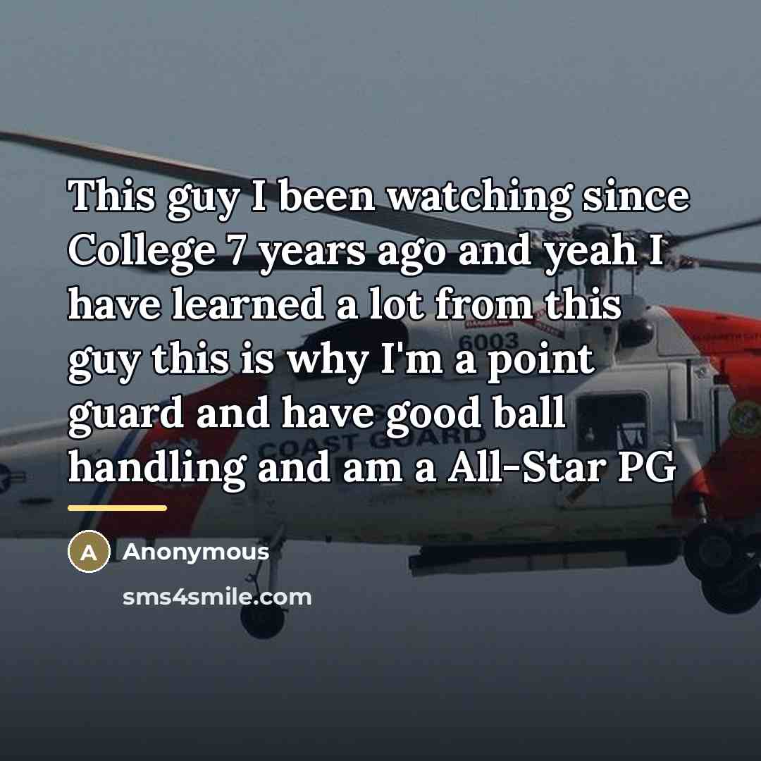 “This guy I been watching since College 7 years ago…” quote by Anonymous